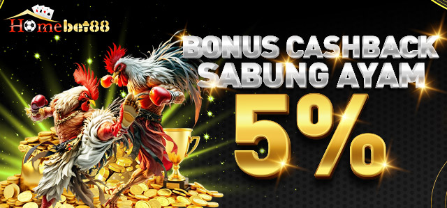 BONUS CASHBACK 5% SABUNG AYAM